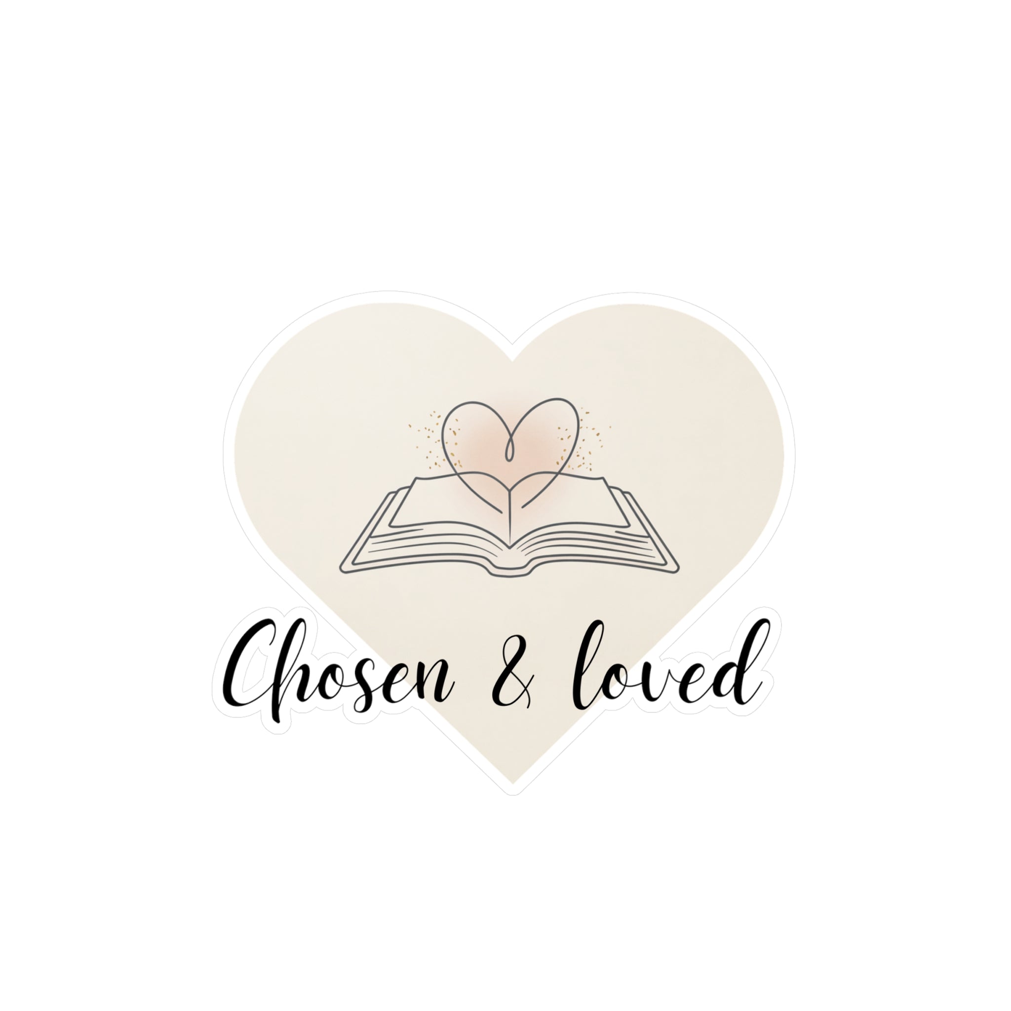 "Chosen & Loved" Heartfelt Kiss-Cut Vinyl Decals - Stickers for Book Lovers, Gift for Readers, Home Decor, Scrapbooking, Personalized Gifts